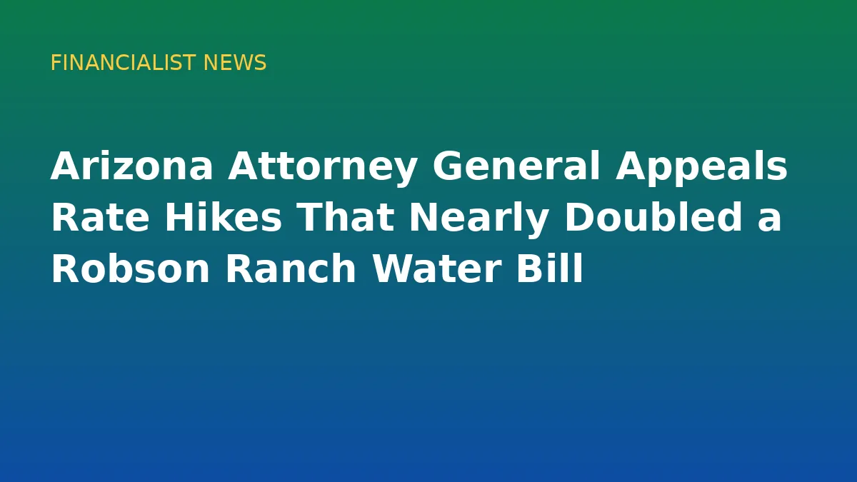 Arizona Attorney General Appeals Rate Hikes That Nearly Doubled a Robson Ranch Water Bill - conceptual editorial illustration