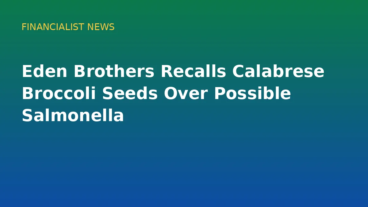 Eden Brothers Recalls Calabrese Broccoli Seeds Over Possible Salmonella - conceptual editorial illustration