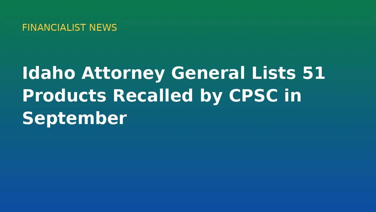 Idaho Attorney General Lists 51 Products Recalled by CPSC in September - conceptual editorial illustration