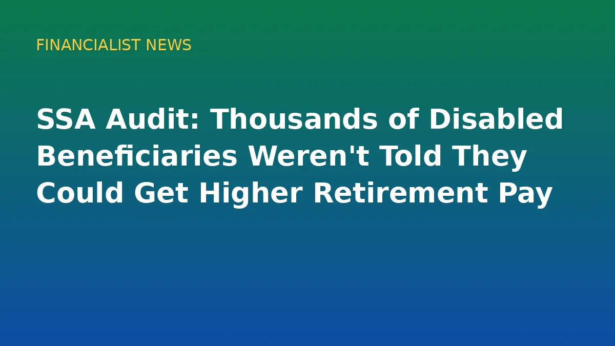 SSA Audit: Thousands of Disabled Beneficiaries Weren't Told They Could Get Higher Retirement Pay - conceptual editorial illustration