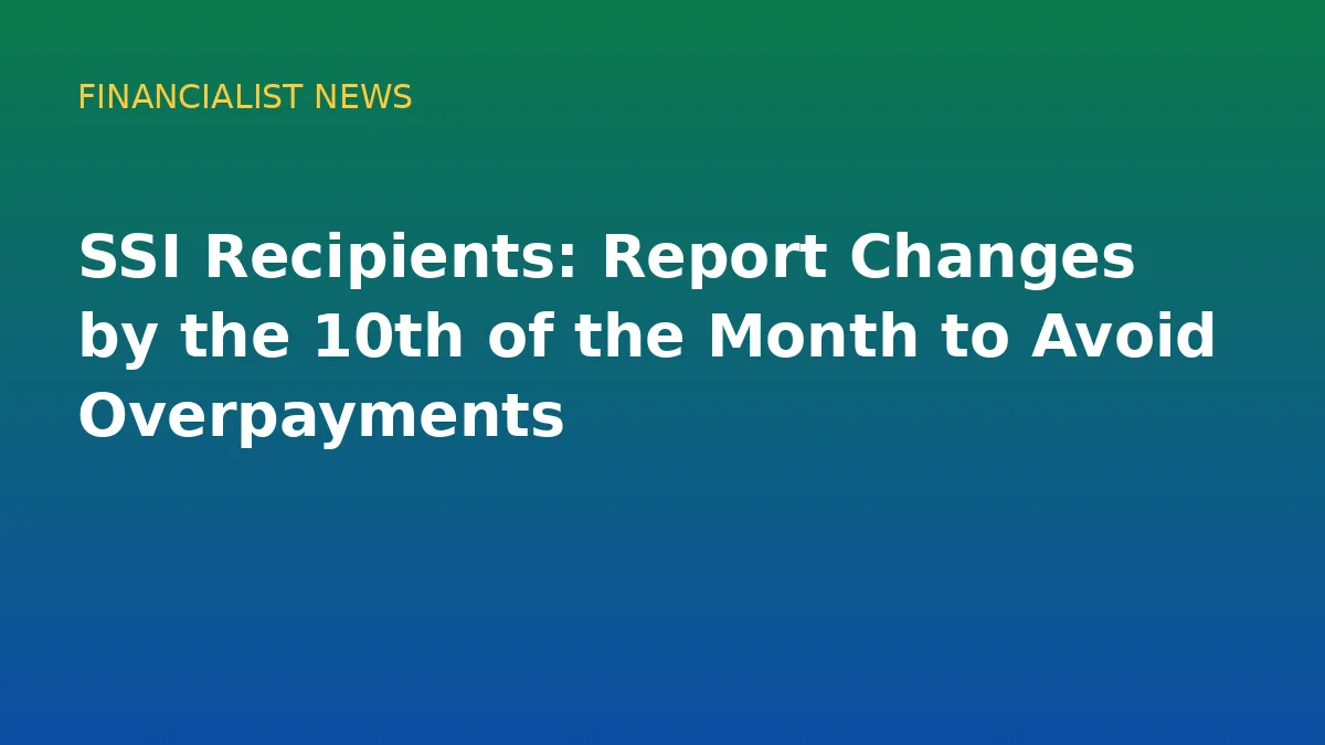 SSI Recipients: Report Changes by the 10th of the Month to Avoid Overpayments - conceptual editorial illustration
