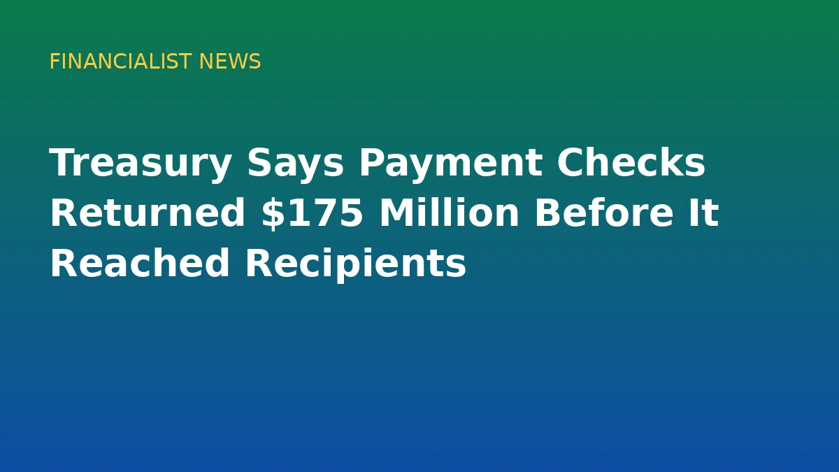 Treasury Says Payment Checks Returned $175 Million Before It Reached Recipients - conceptual editorial illustration