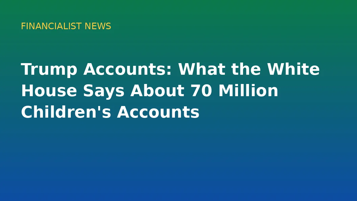 Trump Accounts: What the White House Says About 70 Million Children's Accounts - conceptual editorial illustration