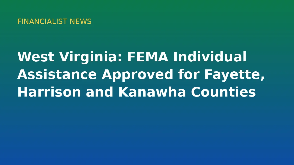 West Virginia: FEMA Individual Assistance Approved for Fayette, Harrison and Kanawha Counties - conceptual editorial illustration